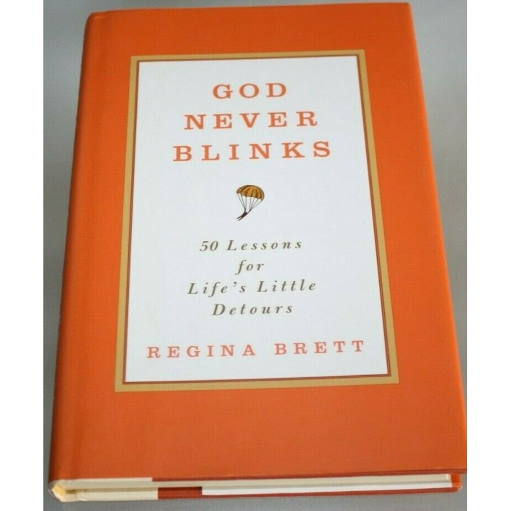 God Never Blinks : 50 Lessons for Life's Little Detours by Regina Brett HCDJ LN